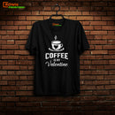 Crown T- Shirt Coffee is my Valentine (Black - White Colour)