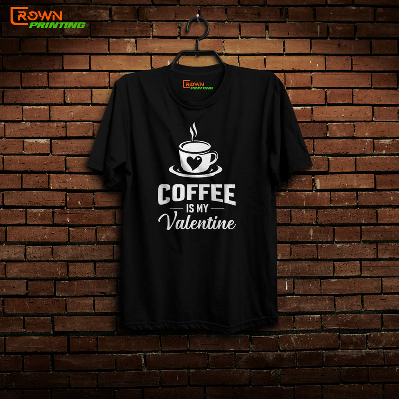 Crown T- Shirt Coffee is my Valentine (Black - White Colour)